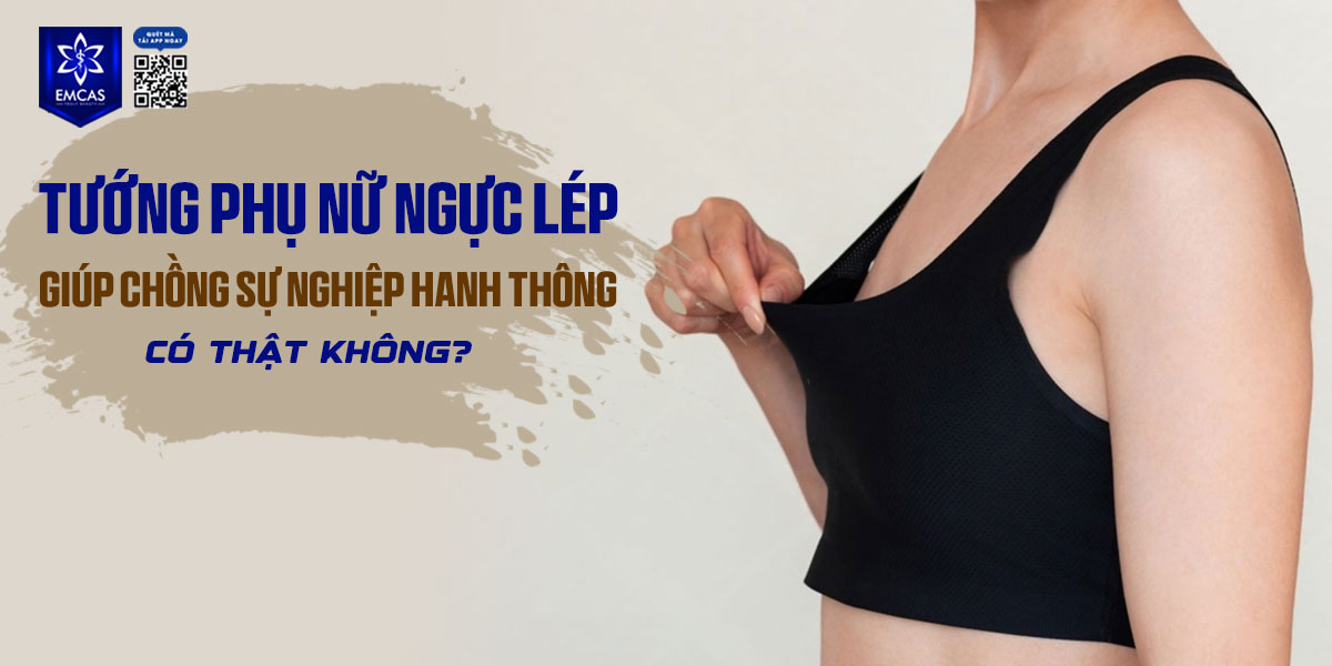 Tướng phụ nữ ngực lép giúp chồng sự nghiệp hanh thông có thật không?