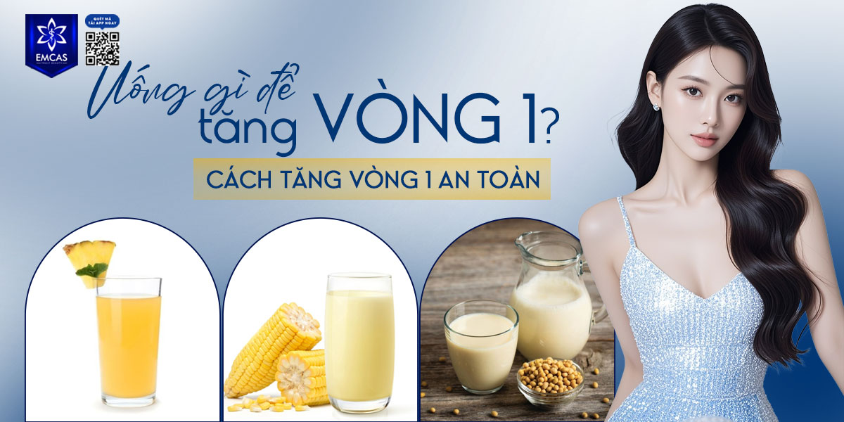UỐNG GÌ ĐỂ TĂNG VÒNG 1? CÁCH TĂNG VÒNG 1 AN TOÀN