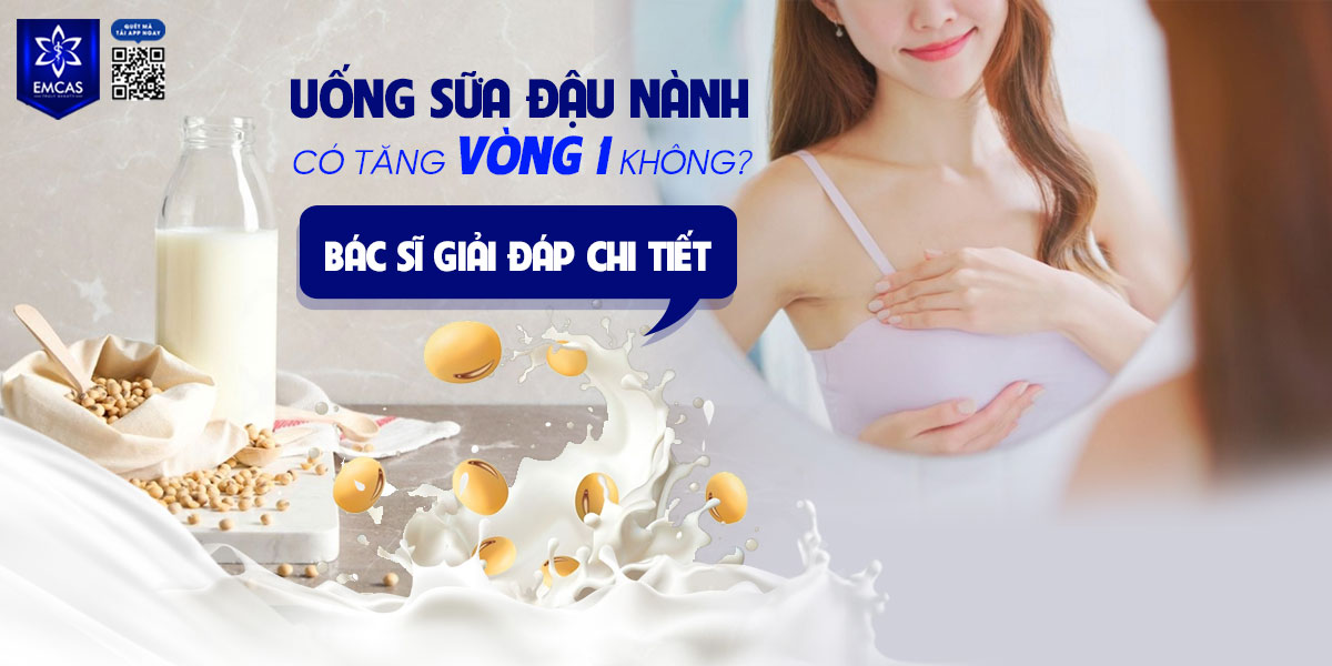 Uống sữa đậu nành có tăng vòng 1 không? [Bác sĩ giải đáp chi tiết]