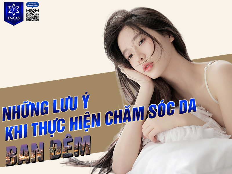 9 Bước Chăm Sóc Da Ban Đêm