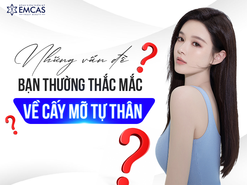 Kinh Nghiệm Cấy Mỡ Tự Thân - Tất tần tật những điều bạn cần biết